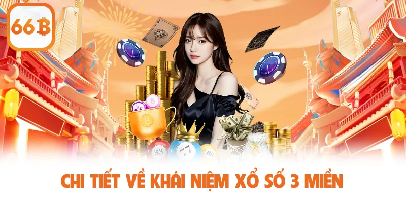 Chi tiết về khái niệm xổ số 3 miền