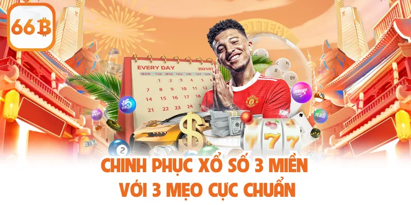 Chinh phục xổ số 3 miền với 3 mẹo cực chuẩn