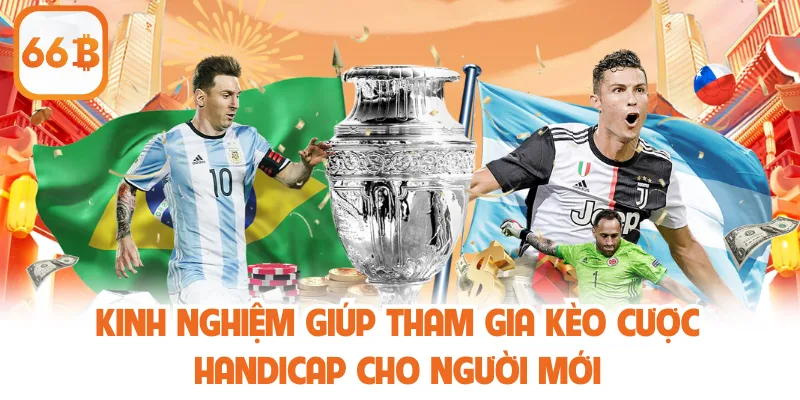 Kinh nghiệm giúp tham gia kèo cược handicap cho người mới
