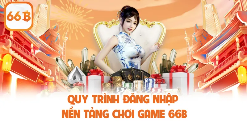 Quy trình đăng nhập nền tảng chơi game