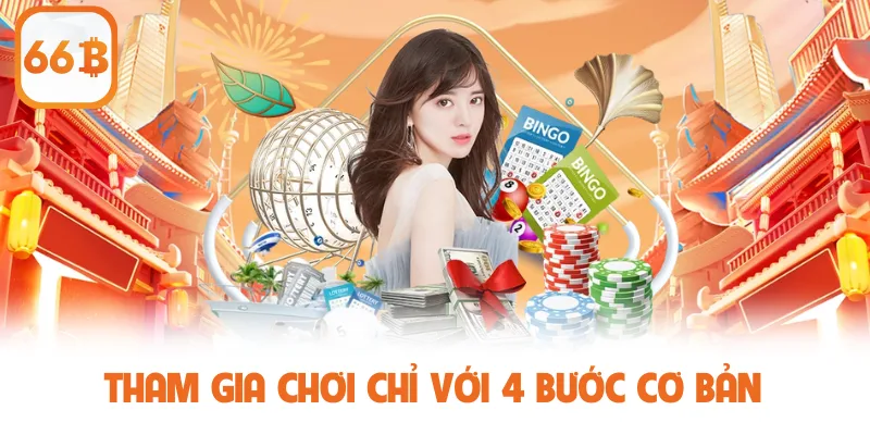 Tham gia chơi chỉ với 4 bước cơ bản