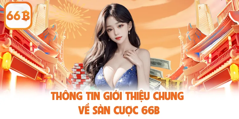 Thông tin giới thiệu chung về sàn cược 66B