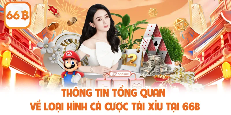 Thông tin tổng quan về loại hình cá cược tài xỉu tại 66B