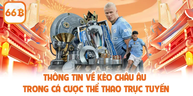 Thông tin về kèo châu Âu trong cá cược thể thao trực tuyến