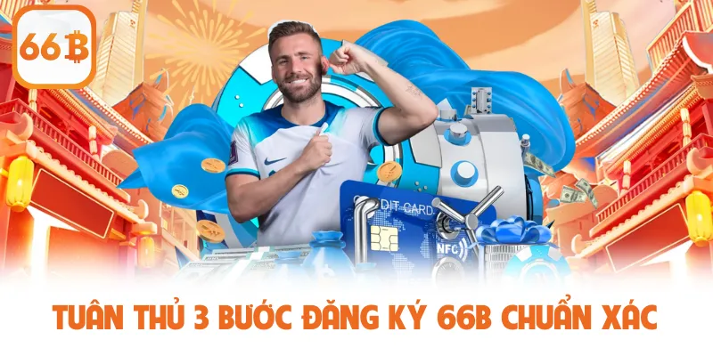 Tuân thủ 3 bước đăng ký 66B chuẩn xác